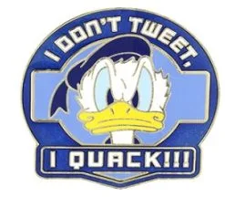 Disney Donald Duck Pin - I Don’t Tweet, I Quack